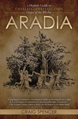 Craig Spencer Aradia: A Modern Guide to Charles Godfrey Lelands Gospel of the Witches