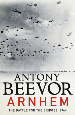 Beevor - Arnhem the battle for the bridges, 1944