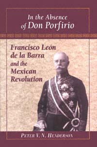 title In the Absence of Don Porfirio Francisco Len De La Barra and the - photo 1