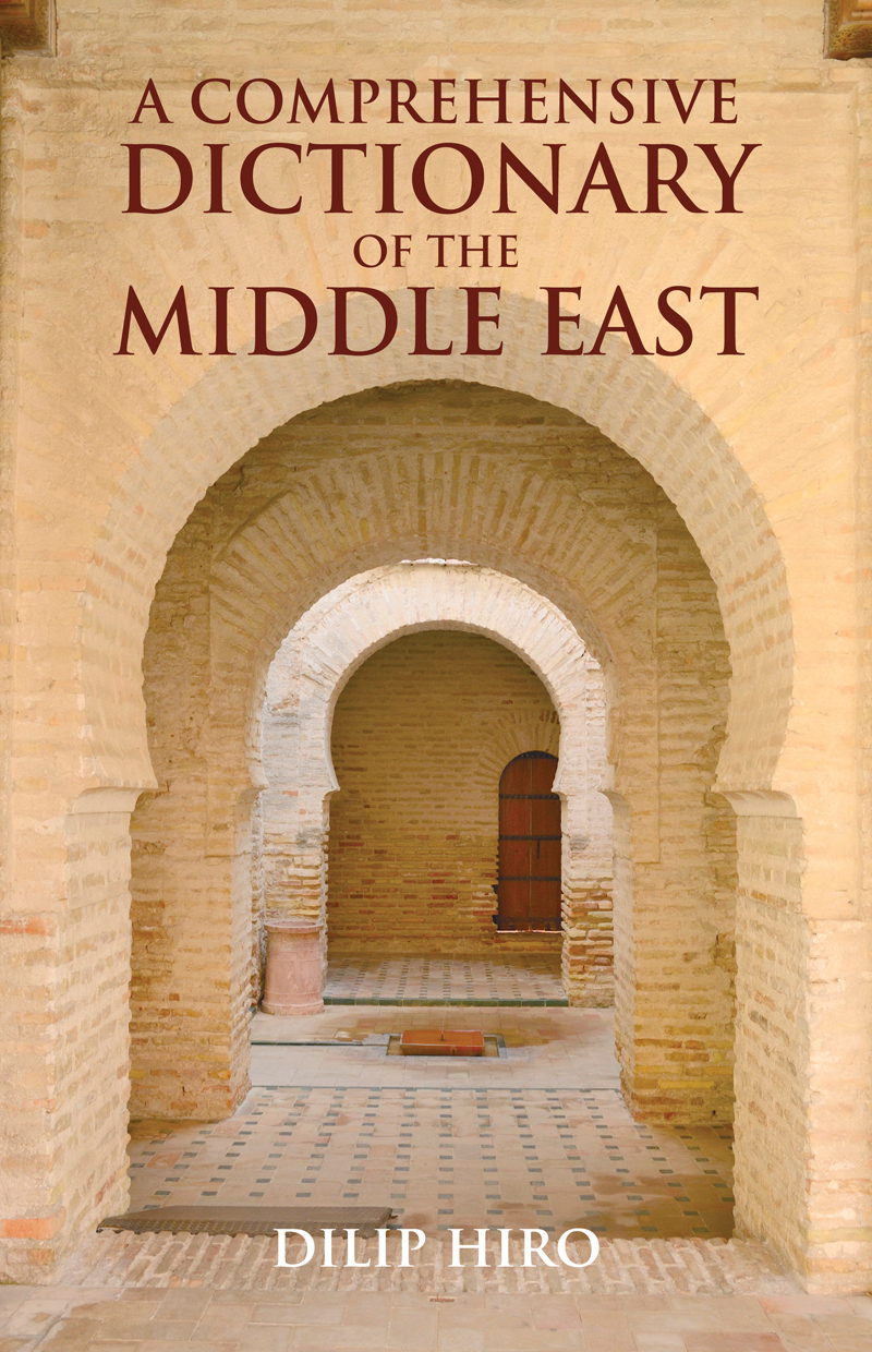 A Comprehensive Dictionary of the Middle East Also by Dilip Hiro N ON -F - photo 1