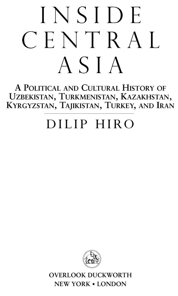 Inside central asia a political and cultural history of uzbekistan turkmenistan kazakhstan kyrgyzstan tajikistan turkey and iran - photo 2