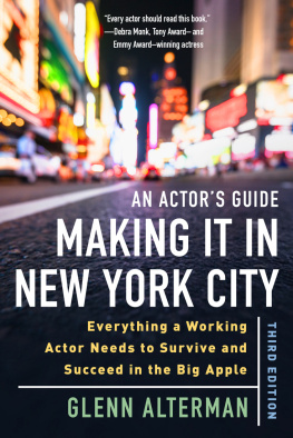 Glenn Alterman n Actors Guide—Making It in New York City: Everything a Working Actor Needs to Survive and Succeed in the Big Apple