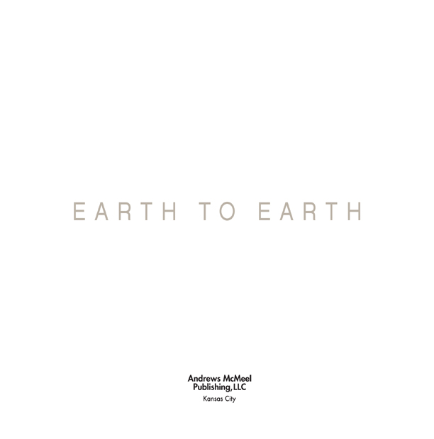 EARTH TO EARTH Copyright 2007 by Martin Hill This edition published by - photo 3