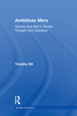 Hill - Ambitiosa mors: suicide and the self in Roman thought and literature