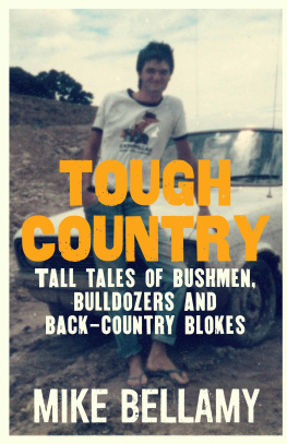 Mike Bellamy Tough Country: Tall tales of bushmen, bulldozers and back-country blokes