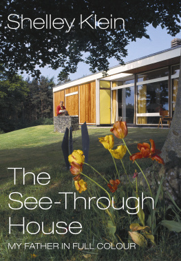 Shelley Klein - The See-Through House: My Father in Full Colour