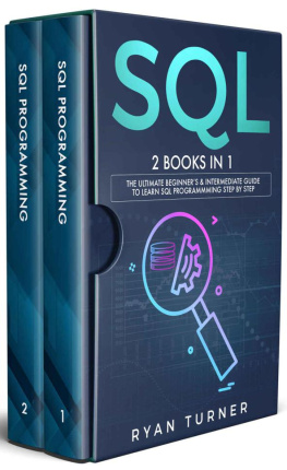 Ryan Turner - SQL: 2 books in 1 - The Ultimate Beginners & Intermediate Guide to Learn SQL Programming step by step