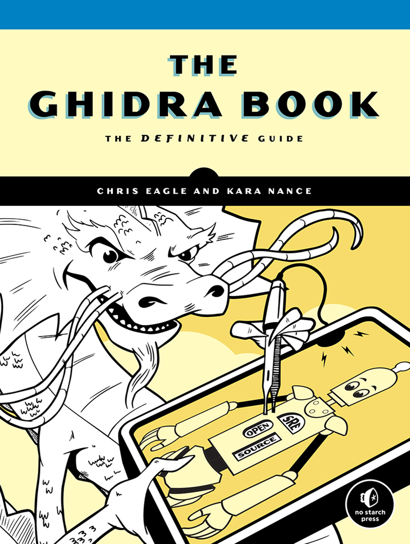 Contents in Detail THE GHIDRA BOOK The Definitive Guide by Chris Eagle and - photo 1