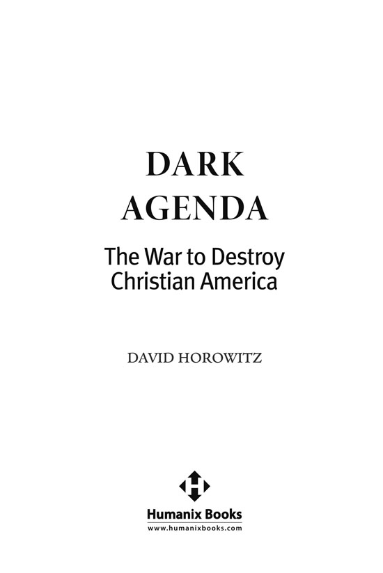 Humanix Books Dark Agenda Copyright 2018 by David Horowitz All rights reserved - photo 2