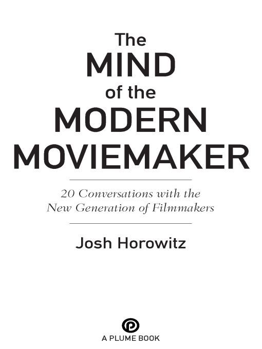 Table of Contents A PLUME BOOK THE MIND OF THE MODERN MOVIEMAKER JOSH - photo 1