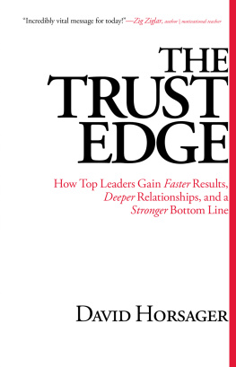 Horsager The Trust Edge: How Top Leaders Gain Faster Results, Deeper Relati