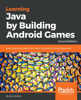 Horton Learning Java by Building Android Games: Learn Java and Android from Scratch by Building Six Exciting Games