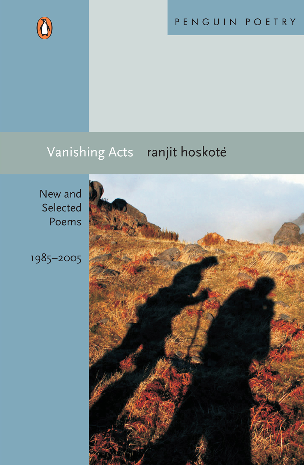 PENGUIN BOOKS VANISHING ACTS NEW AND SELECTED POEMS 19852005 Ranjit Hoskot is - photo 1