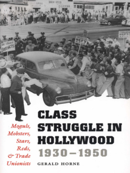 Horne - Class struggle in Hollywood, 1930-1950: moguls, mobsters, stars, Reds, & trade unionists