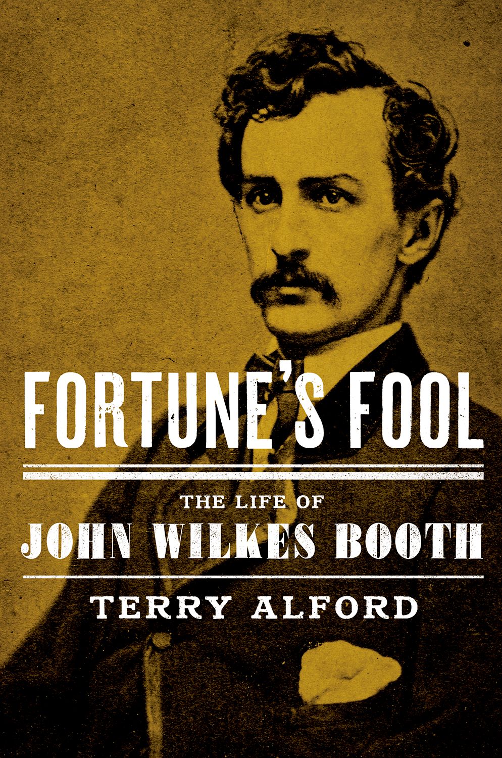 Fortunes fool the life of John Wilkes Booth - image 1