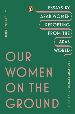 Al-Ghoul Asmaa - Our women on the ground: essays by Arab women reporting from the Arab world