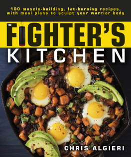 Algieri - Fighters Kitchen: 100 Muscle-Building, Fat Burning Recipes, with Meal Plans to Sculpt Your Warrior
