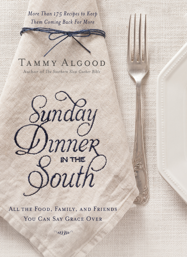 OTHER BOOKS BY TAMMY ALGOOD Farm Fresh Southern Cooking In a Snap The - photo 1