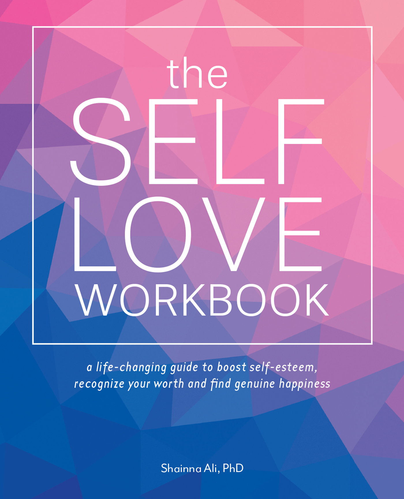 the SELF LOVE WORKBOOK a life-changing guide to boost self-esteem recognize - photo 1