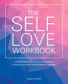 Ali - The self love workbook: a life-changing guide to boost self-esteem, recognize your worth and find genuine happiness