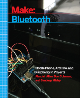 Allan Alasdair - Make: Bluetooth: Bluetooth LE projects with Arduino, Raspberry Pi, and Smartphones