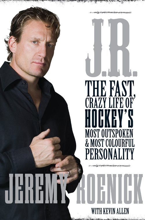 JR THE FAST CRAZY LIFE OF HOCKEYS MOST OUTSPOKEN MOST COLOURFUL - photo 1