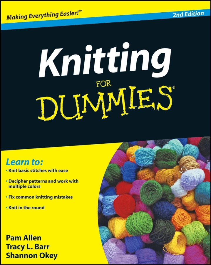 Knitting For Dummies 2nd Edition by Pam Allen Tracy L Barr Shannon Okey - photo 1