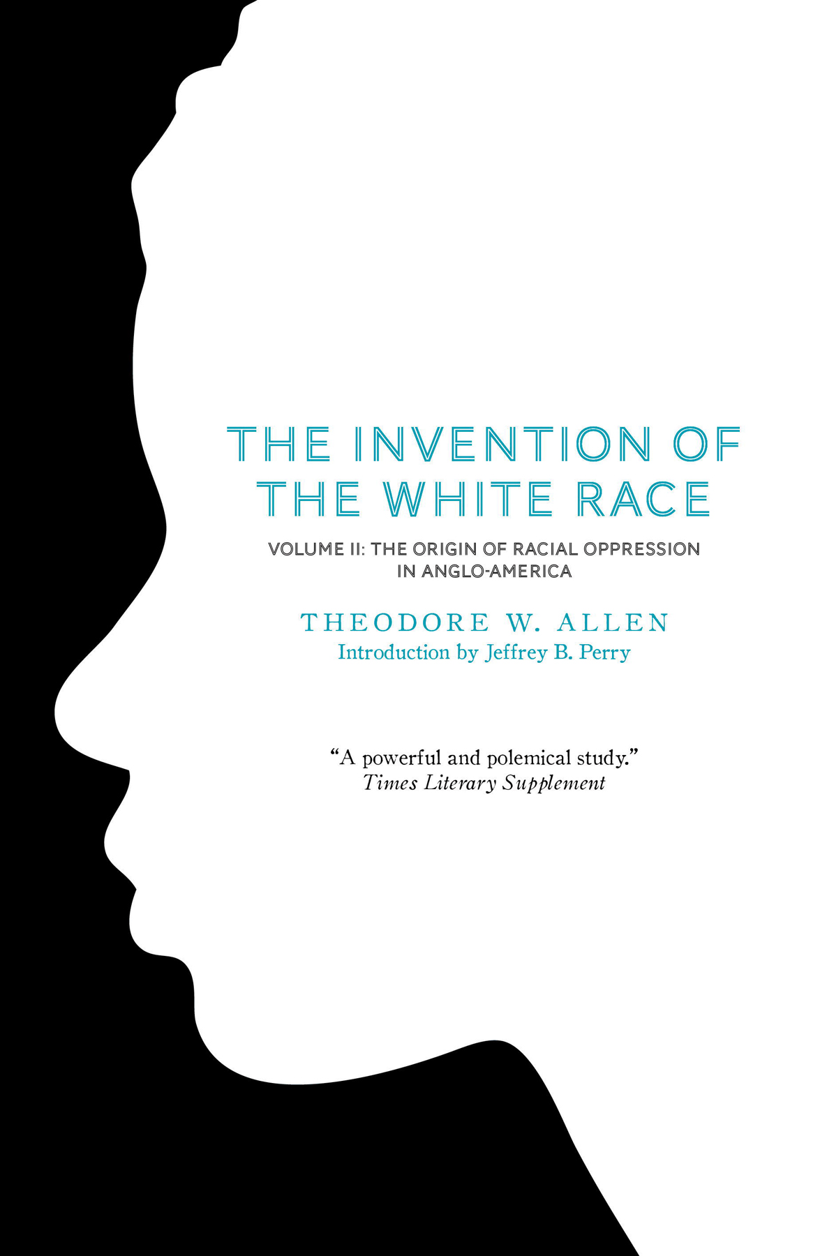 Praise for The Invention of the White Race A powerful and polemic study - photo 1