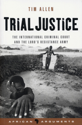 Allen - Trial Justice: the International Criminal Court and the Lords Resistance Army