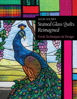 Aller Allie Allers stained glass quilts reimagined: fresh techniques & design