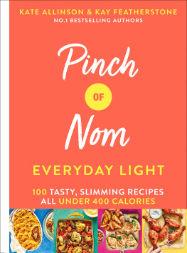 Allinson Kate - Pinch of Nom: everyday light: 100 tasty, slimming recipes: all under 400 calories
