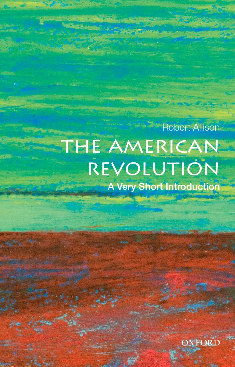 The American Revolution A Very Short Introduction VERY SHORT INTRODUCTIONS - photo 1