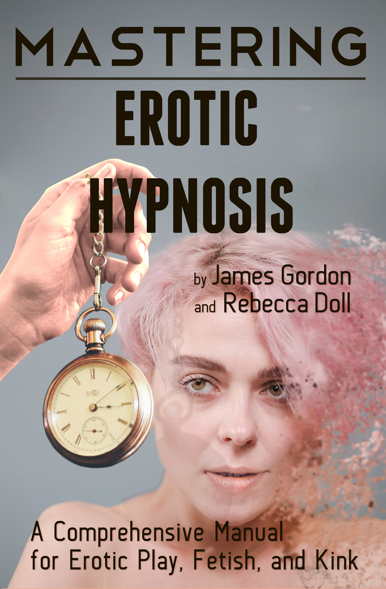 Mastering Erotic Hypnosis by James Gordon and Rebecca Doll Comprehensive - photo 1