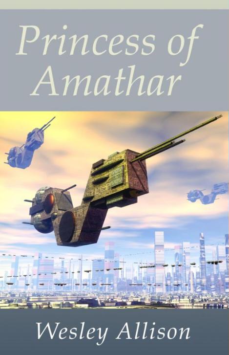 Princess of Amathar By Wesley M Allison This is a work of fiction Any - photo 1