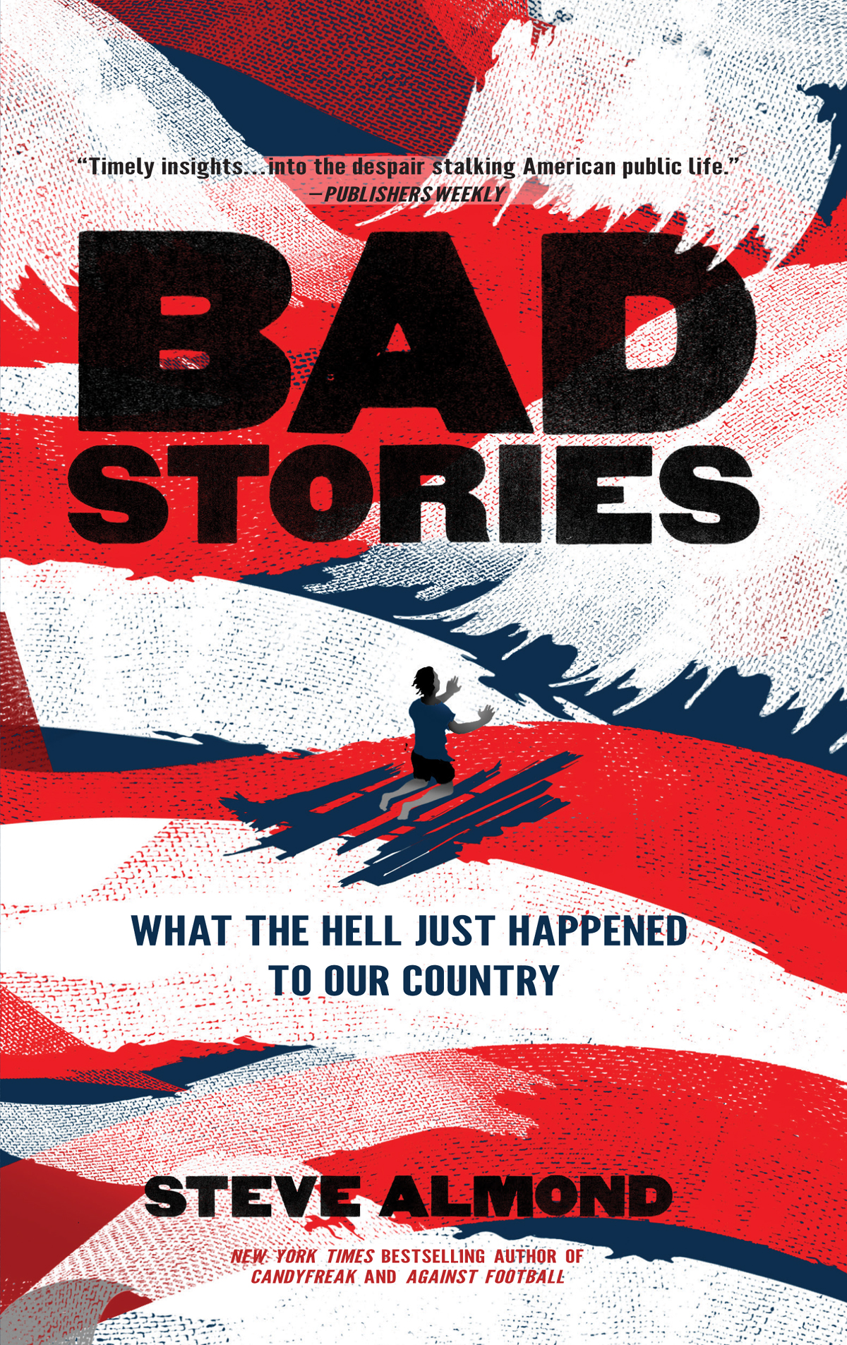 Bad Stories What the Hell Just Happened to Our Country Copyright 2018 by - photo 1