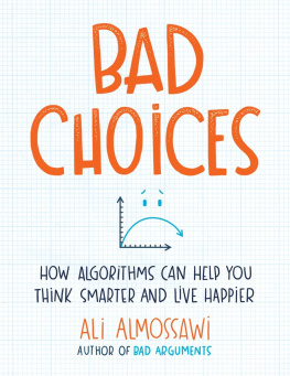 Almossawi - Bad choices: how algorithms can help you think smarter and live happier