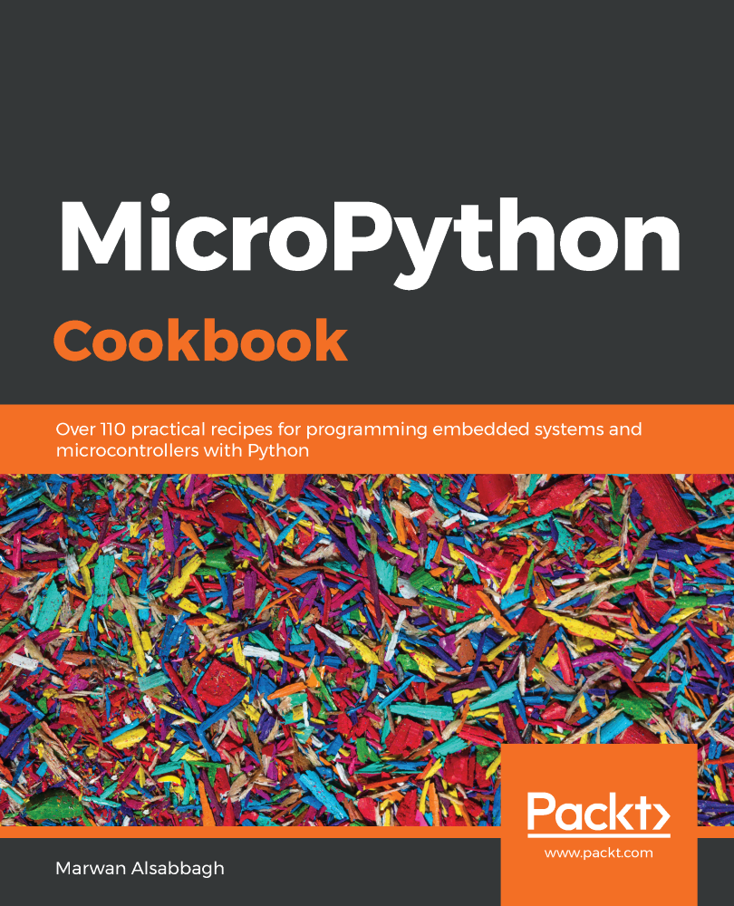 MicroPython Cookbook Over 110 practical recipes for programming embedded - photo 1