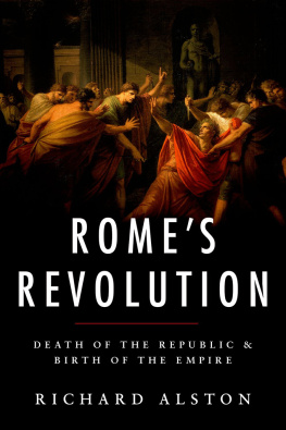 Richard Alston - Romes Revolution: Death of the Republic and Birth of the Empire