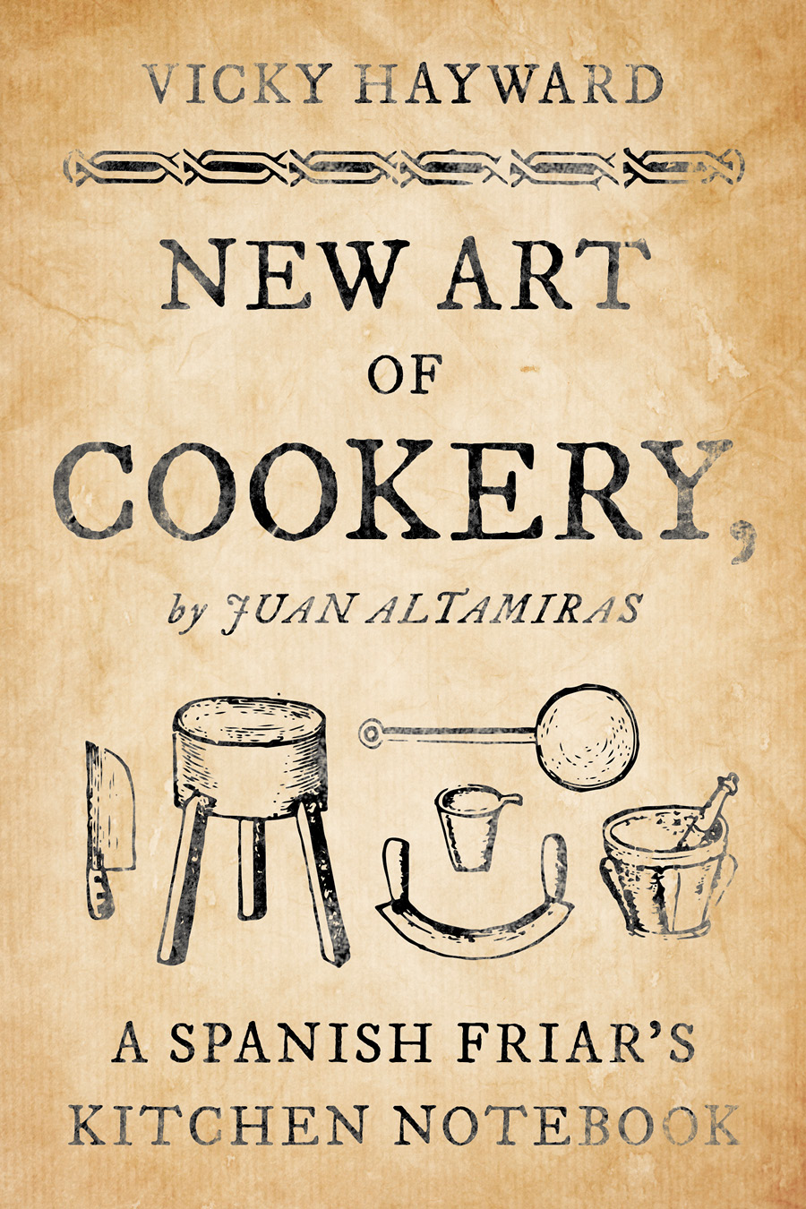 New Art of Cookery New Art of Cookery A Spanish Friars Kitchen Notebook by - photo 2