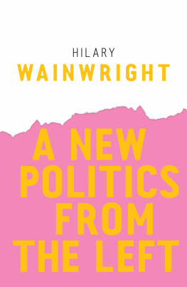 Wainwright Hilary A New Politics From the Left