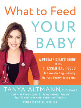 Altmann Tanya Remer - What to feed your baby: a pediatricians guide to the eleven essential foods to guarantee veggie-loving, no-fuss, healthy-eating kids