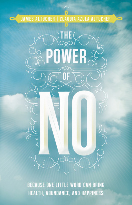 Altucher Claudia Azula - The power of no: because one little word can bring health, abundance, and happiness