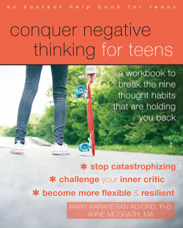 Alvord Mary Karapetian - Conquer negative thinking for teens: a workbook to break the nine thought habits that are holding you back