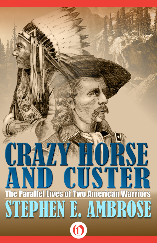 Crazy Horse and Custer The Parallel Lives of Two American Warriors Stephen - photo 5