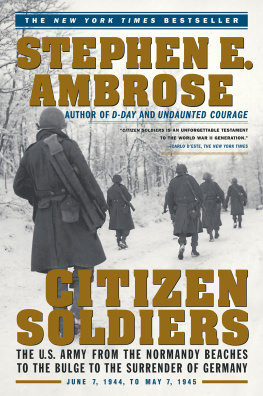 Ambrose - Citizen Soldiers: The U.S. Army From the Normandy Beaches to the Buldge to the Surrender of Germany Jun 7, 1994-May 7, 1945