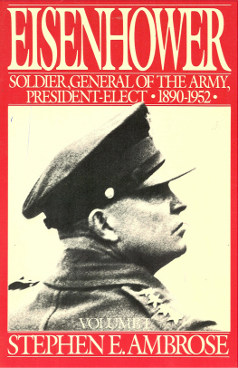 Ambrose - Eisenhower Volume I: Soldier, General of the Army, President-Elect, 1890-1952