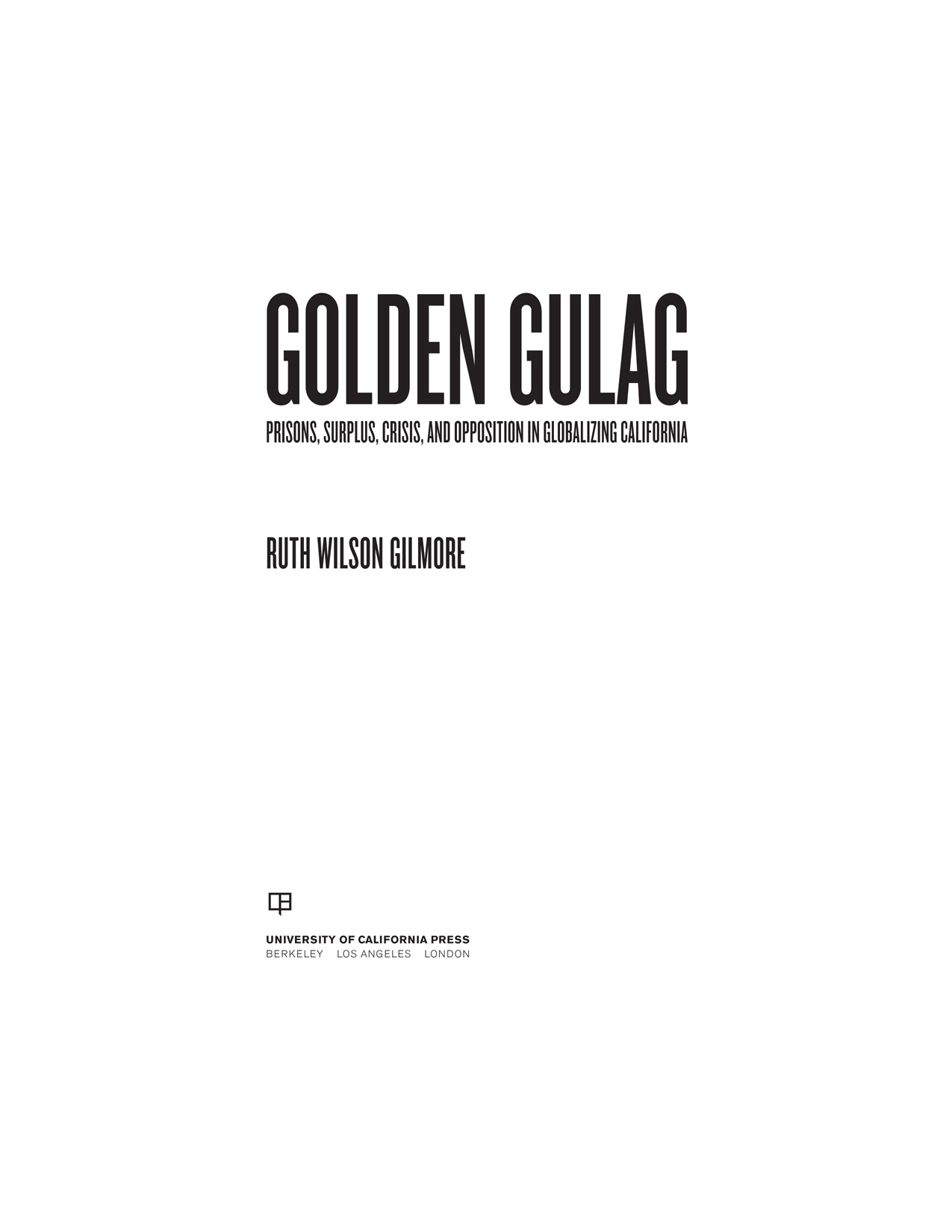 GOLDEN GULAG AMERICAN CROSSROADS EDITED BY EARL LEWIS GEORGE LIPSITZ - photo 1