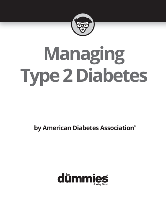 Managing Type 2 Diabetes For Dummies Published by John Wiley Sons Inc - photo 2