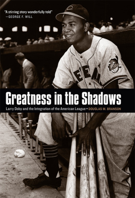 American League of Professional Baseball Clubs. Greatness in the shadows: Larry Doby and the integration of the American League
