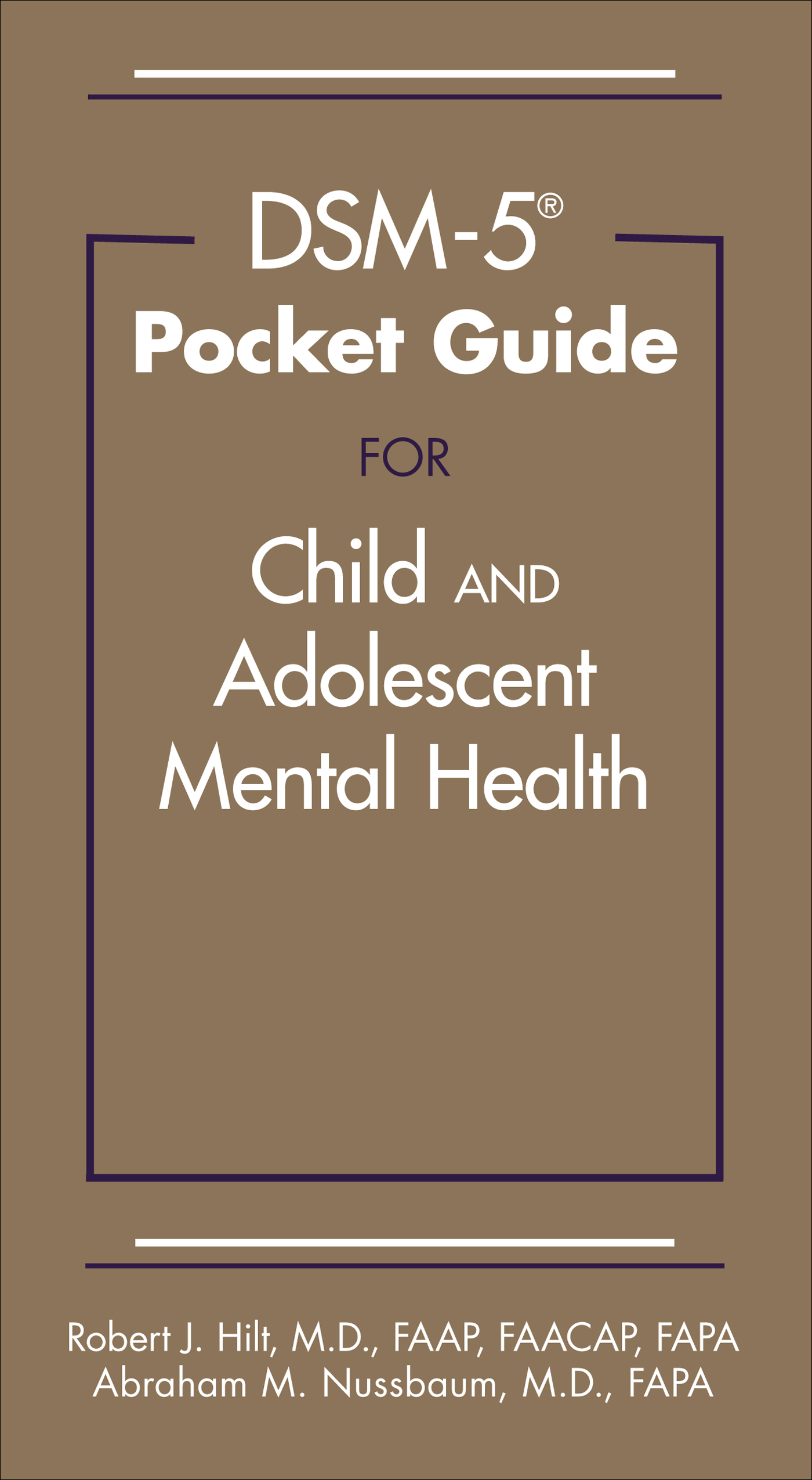 Advance Praise for DSM-5 Pocket Guide for Child and Adolescent Mental Health - photo 1